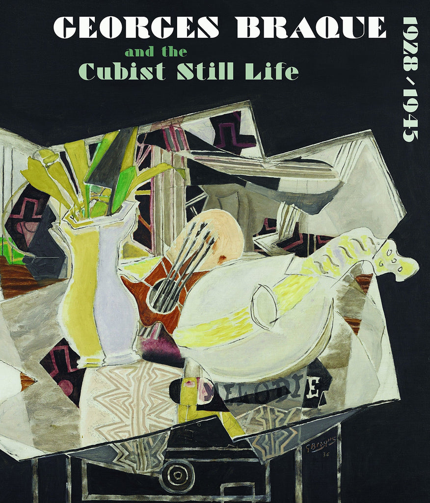 Georges Braque and the Cubist Still Life, 1928-1945