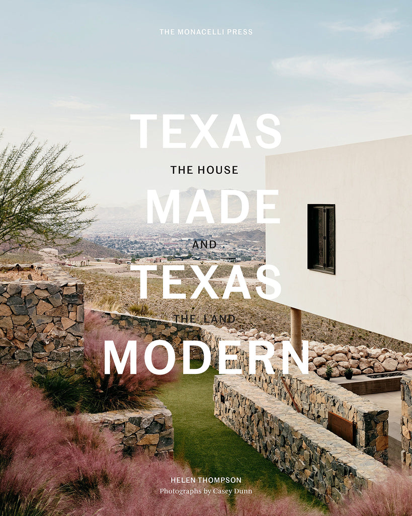 Texas Made/Texas Modern. The House and the land.