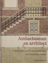 AMBACHTSMAN EN ARCHITECT: Tekeningen uit de metselopleiding van Hendricus Tauber