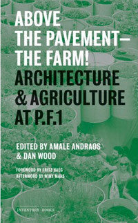 Above the Pavement - the Farm!: Architecture & Agriculture at PF1