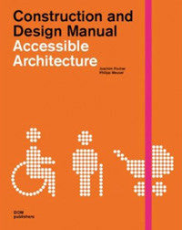 Accessible Architecture: Construction and Design Manual