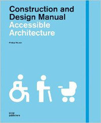 Accessible Architecture: Construction and Design Manuel.