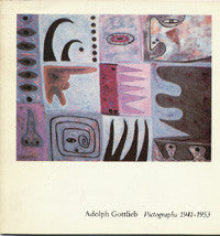 Adolph Gottlieb: Pictographs 1941-1953