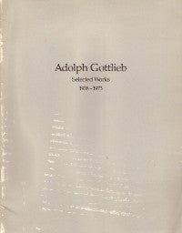 Adolph Gottlieb - Selected Works: 1938-1973
