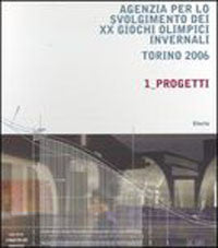 Agenzia per lo Svolgimento dei XX Giochi Olimpici Invernali: Torino 2006 - 1 _ Progetti