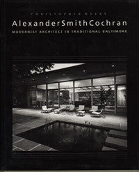 Alexander Smith Cochran: Modernist Architect in Traditional Baltimore