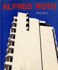 Alfred Roth: Architect of Continuity