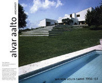 Alvar Aalto Architect, Volume 20: Maison Louis Carre 1956-63