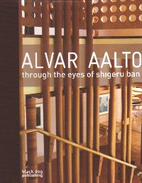 Alvar Aalto: Through the Eyes of Shigeru Ban