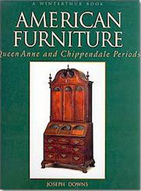 American Furniture: Queen Anne and Chippendale Periods, 1725-1788
