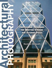 Architectural Photography: Profession Techniques for Shooting Interior and Exterior Spaces