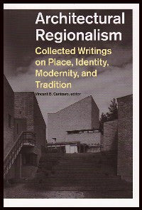 Architectural Regionalism: Collected Writings on Place, Identity, Modernity and Tradition