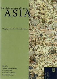 Architecturalized Asia: Mapping a Continent through History