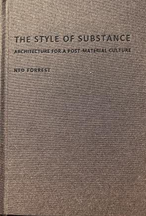 The Style Of Substance      Architecture For A Post-Material Culture