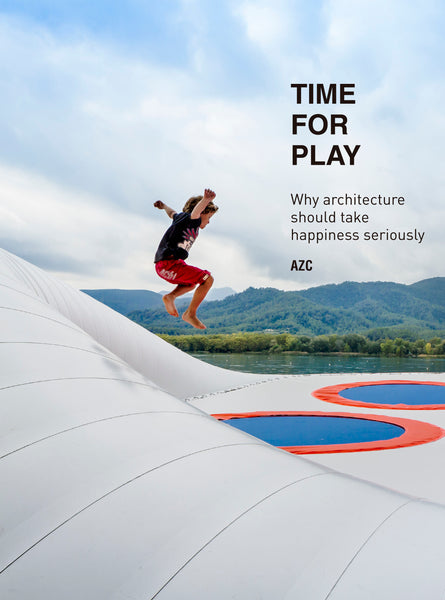 Time for Play: Why Architecture Should Take Happiness Seriously