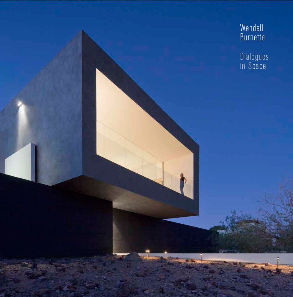 Dialogues in Space: Wendell Burnett Architects