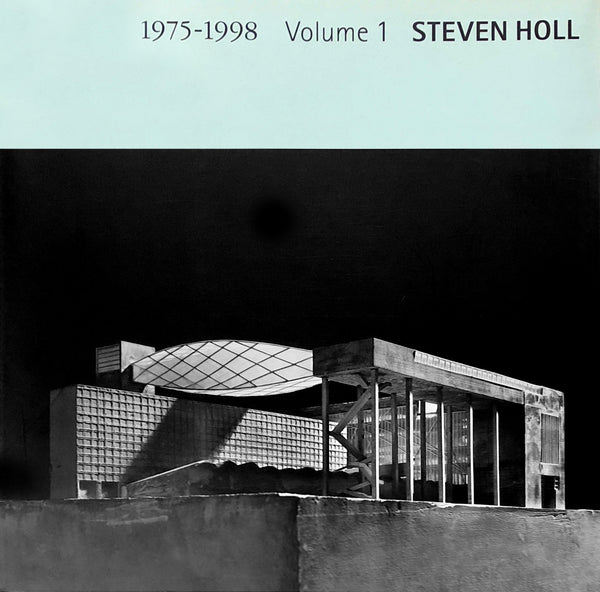 Steven Holl Volume 1, 1975-1998