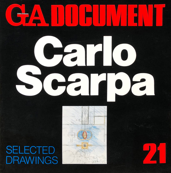 GA Document 21: Carlo Scarpa, Selected Drawings