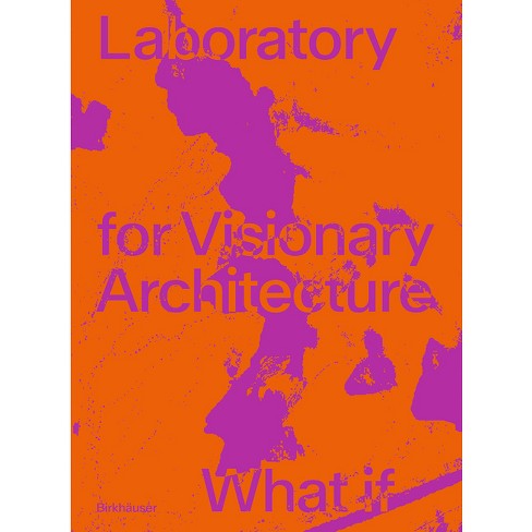 Laboratory for Visionary Architecture: What if