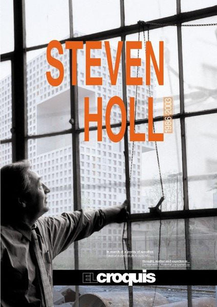 El Croquis: Steven Holl 1986-2003: In Search of a Poetry of Specifics/Thought, Matter and Experience