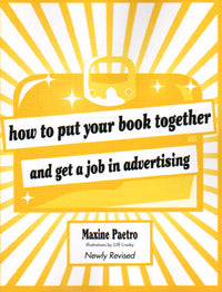 How to Put Your Book Together and Get a Job in Advertising, Newly Revised Edition