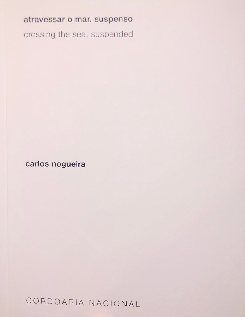 Carlos Nogueira: Crossing the Sea. Suspended