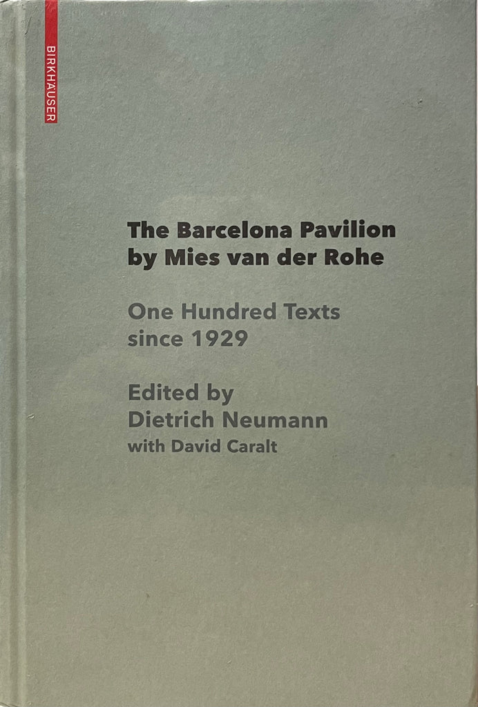 The Barcelona Pavilion by Mies van der Rohe One Hundred Texts 1929 - 2019