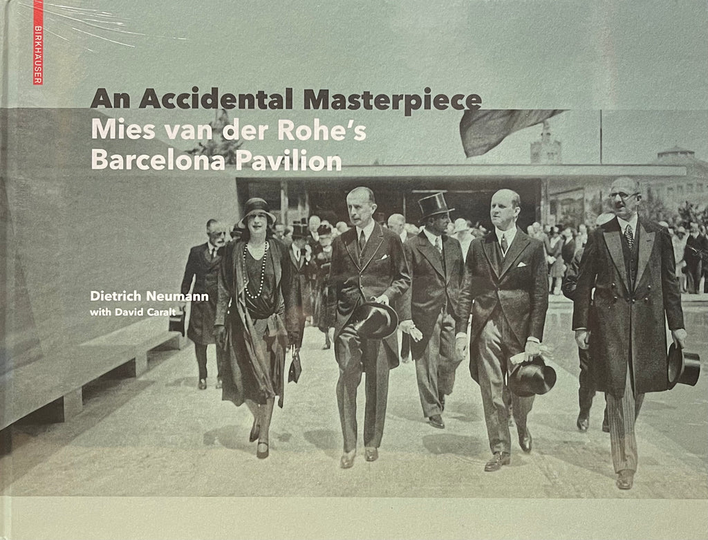 An Accidental Masterpiece: Mies van der Rohe's Barcelona Pavilion.