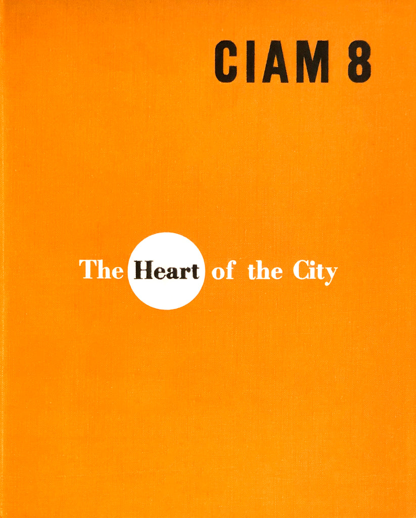 CIAM 8 - The Heart of the City: Towards the Humanisation of Urban Life
