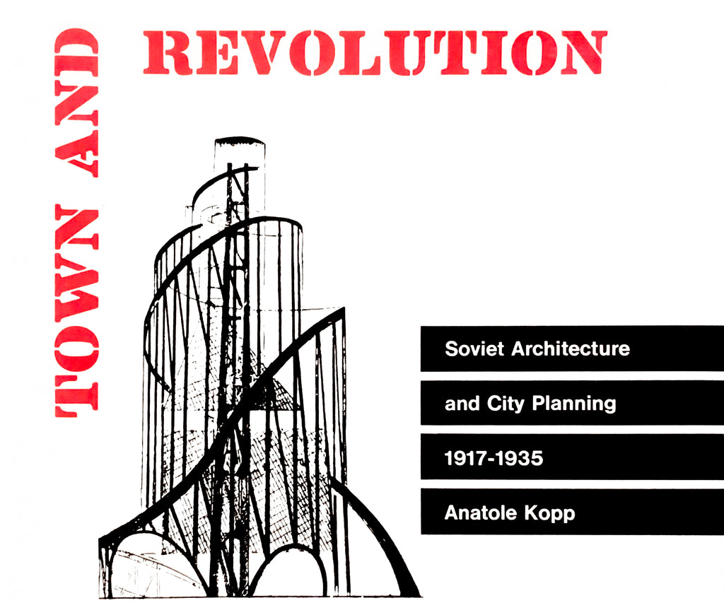 Town and Revolution: Soviet Architecture and City Planning 1917-1935