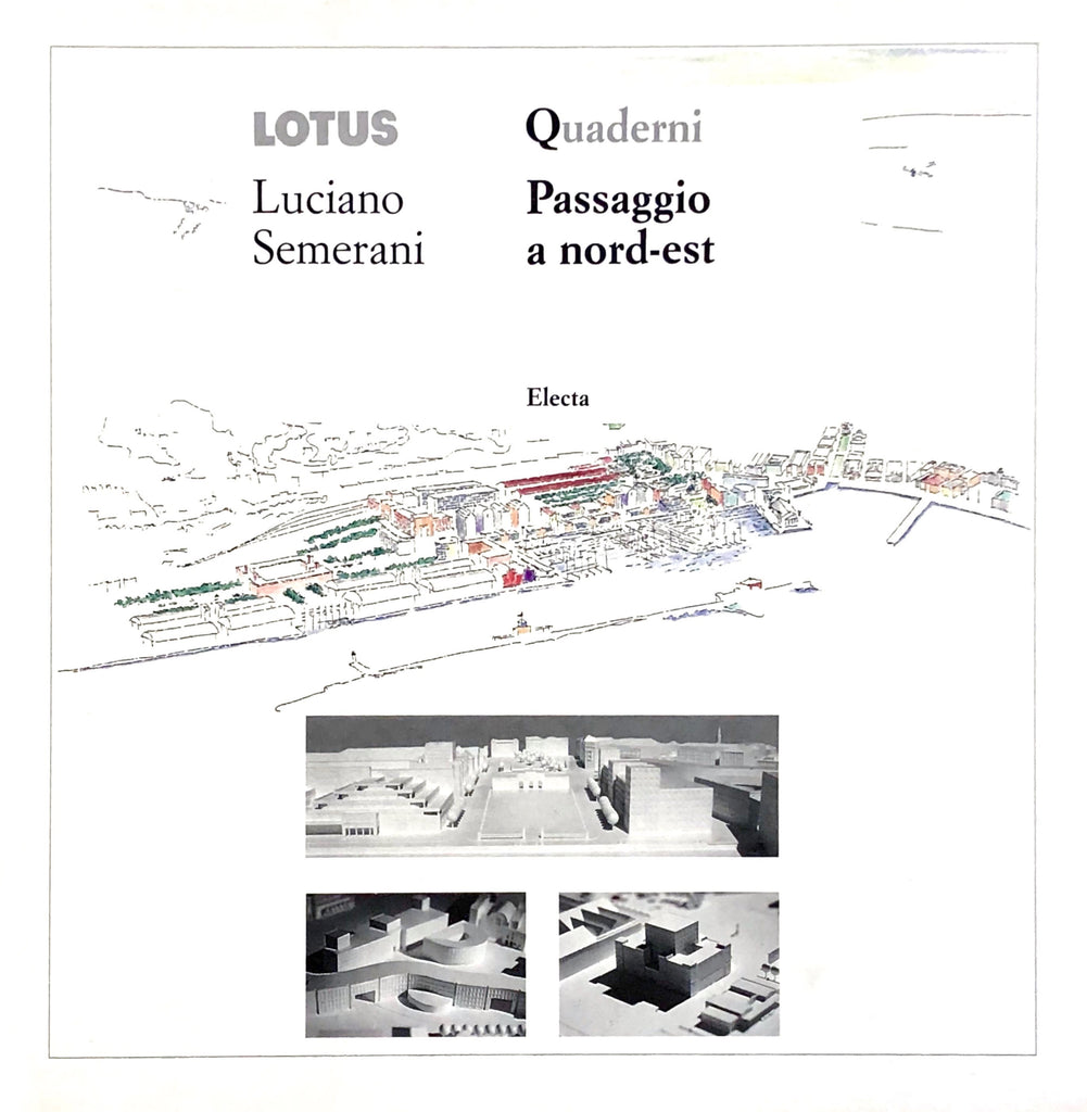 Lotus Documents 16: Luciano Semerani. Passaggio a Nord-est