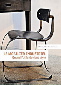 Le Mobilier Industriel: Quand L'Utile Devient Style