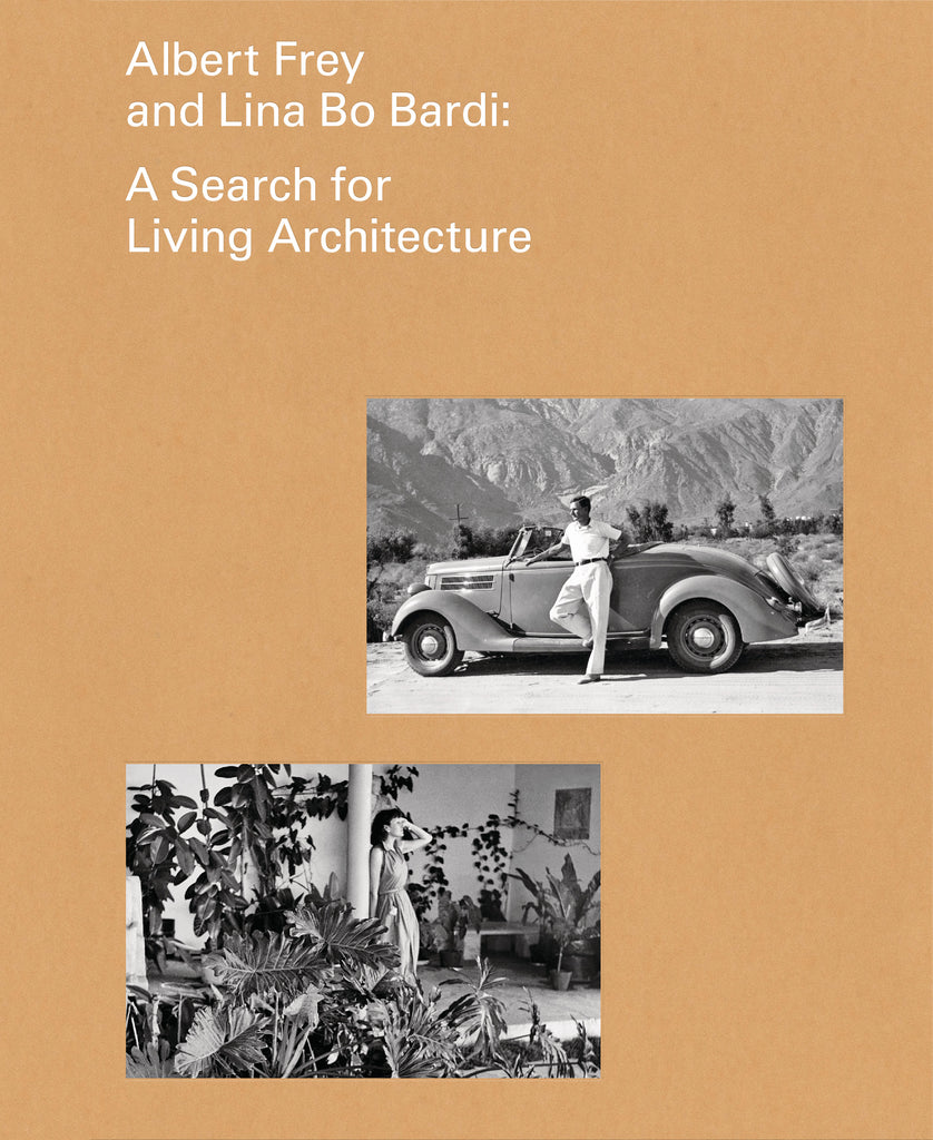 Albert Frey and Lina Bo Bardi: A Search for Living Architecture