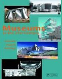Museums in the 21st Century - Concepts, Projects, Buildings
