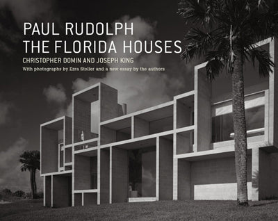 Paul Rudolph : The Florida Houses