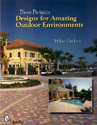 Paver Projects: Designs for Amazing Outdoor Environments