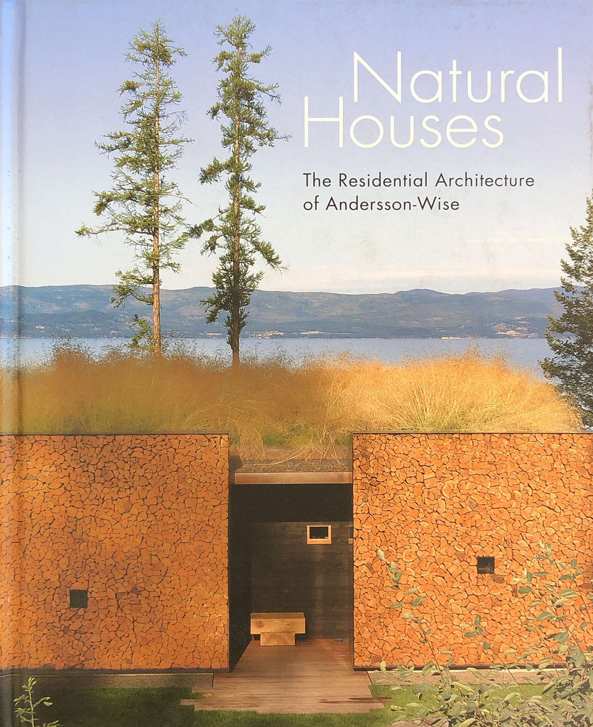 Natural Houses: The Residential Architecture of Andersson-Wise