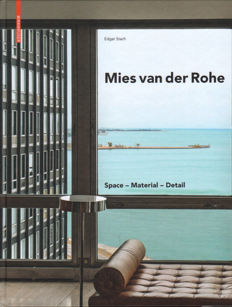 Mies van der Rohe: Space-Material-Detail