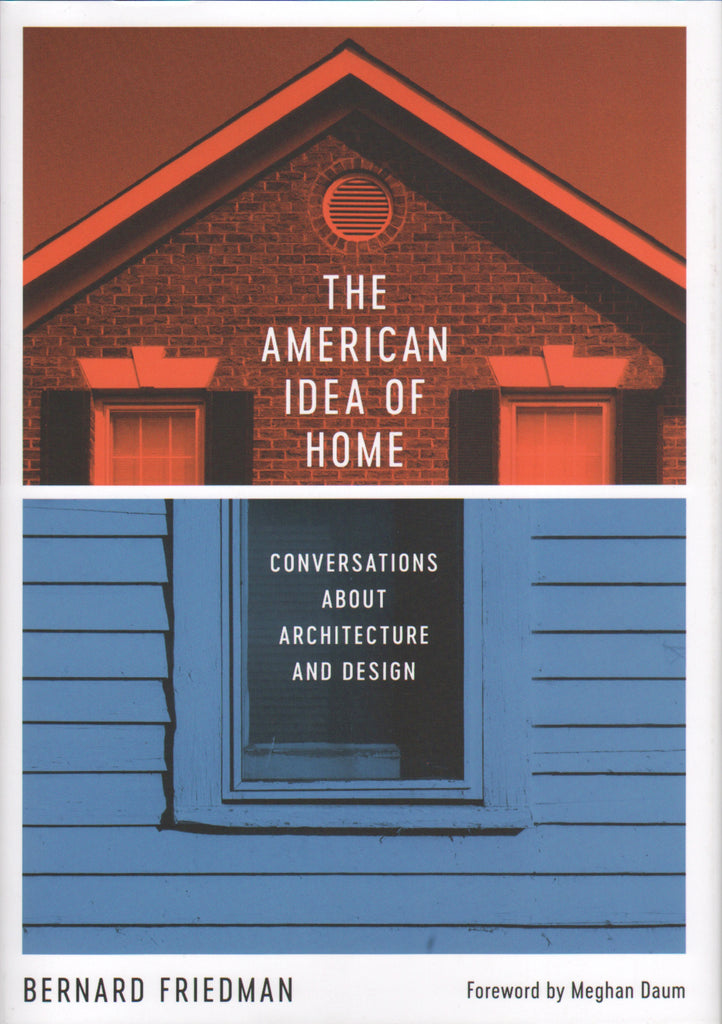 American Idea of Home: Conversations about Architecture and Design.