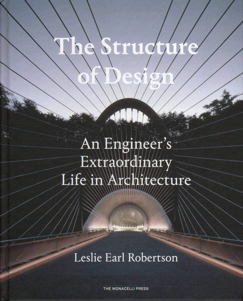 The Structure of Design An Engineer's Extraordinary Life in Architecture