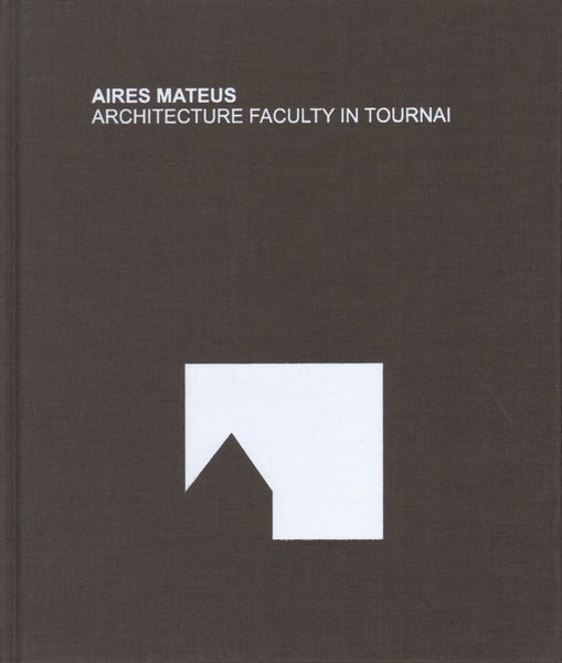 Aires Mateus: Architecture Faculty in Tournai