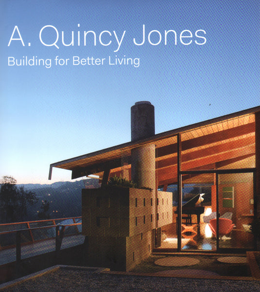 A Quincy Jones: Building for Better Living