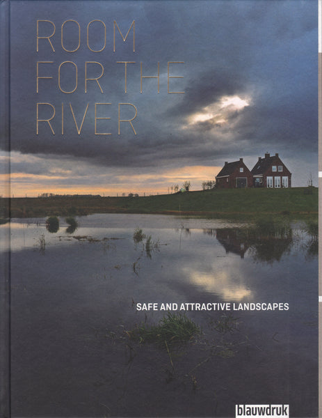 Room for the River: Safe and Attractive Landscapes