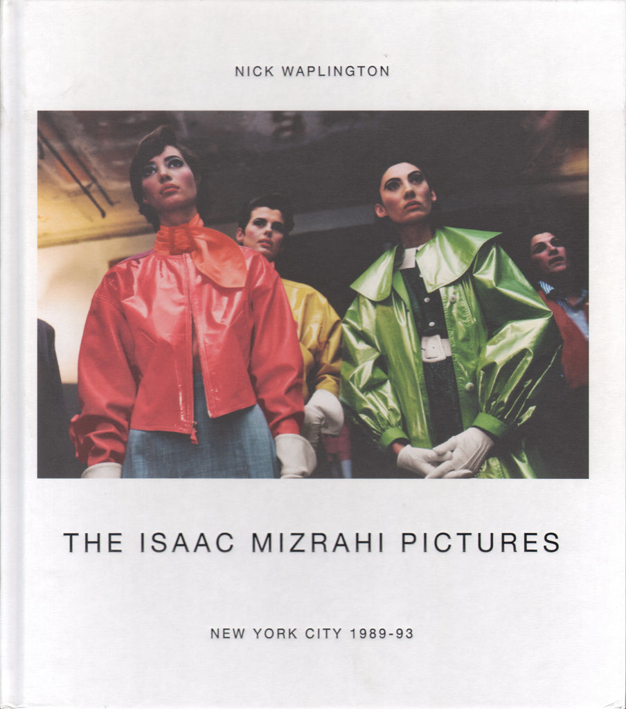 The Isaac Mizrahi Pictures: New York City 1989–1993: Photographs by Nick Waplington