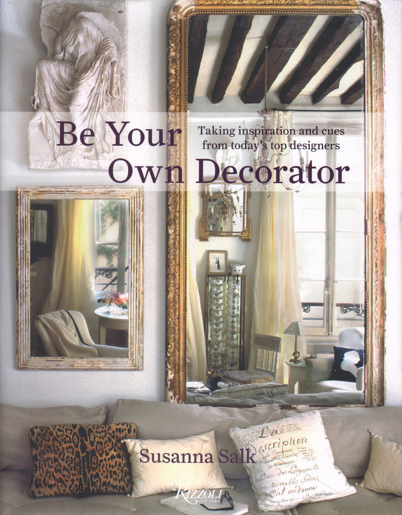 Be Your Own Decorator: Taking Inspiration and Cues From Today's Top Designers