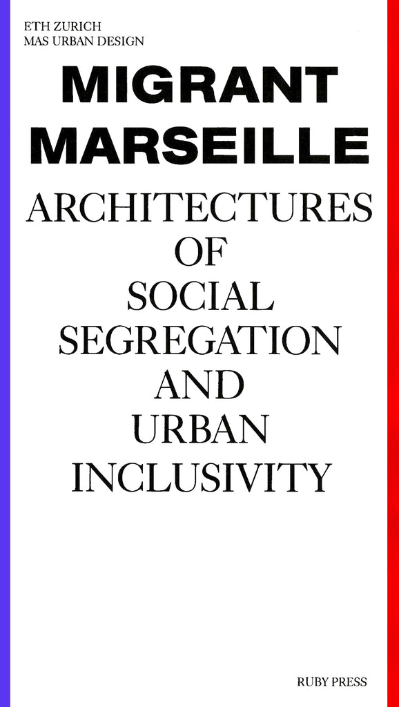 Migrant Marseille: Architectures Of Social Segregation And Urban Inclusivity