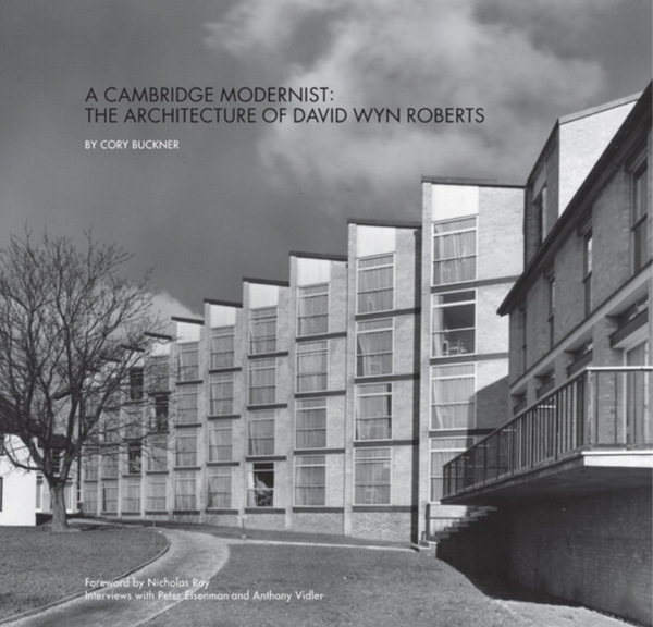 A Cambridge Modernist: The Architecture Of David Wyn Roberts