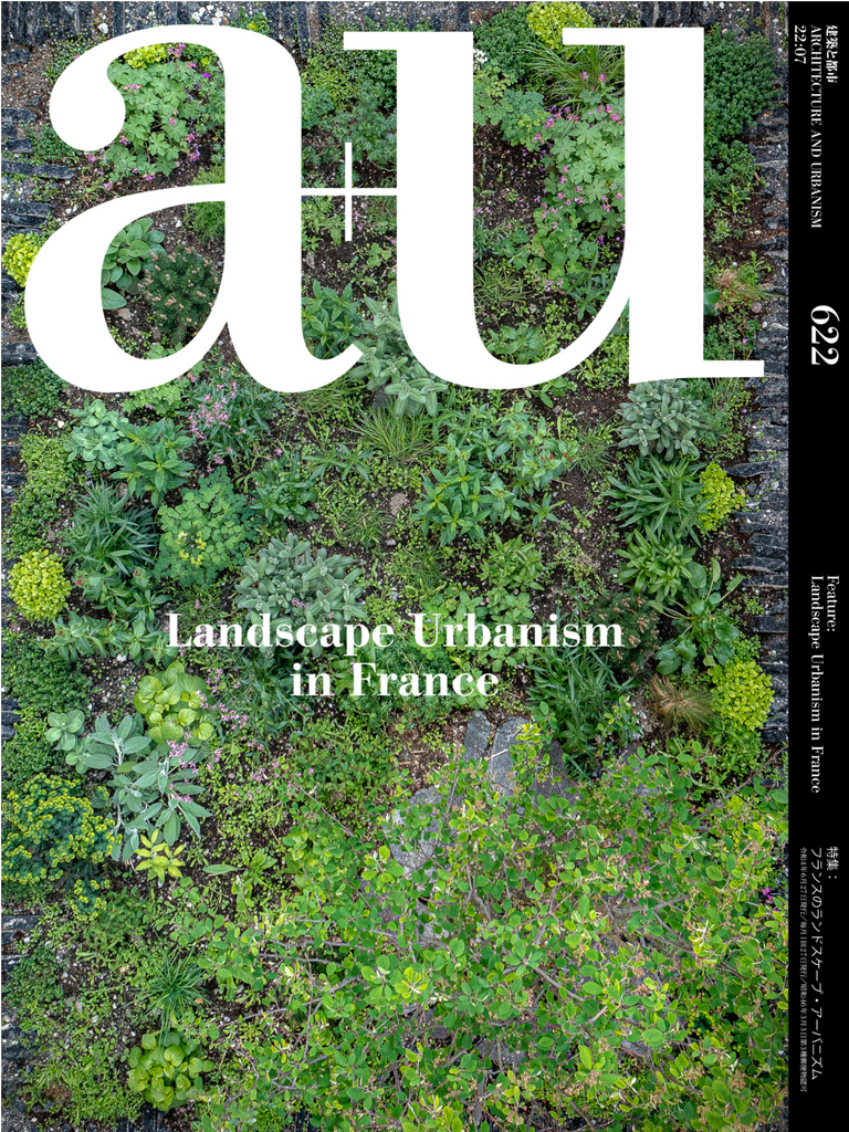 A+U 622: Landscape Urbanism in France