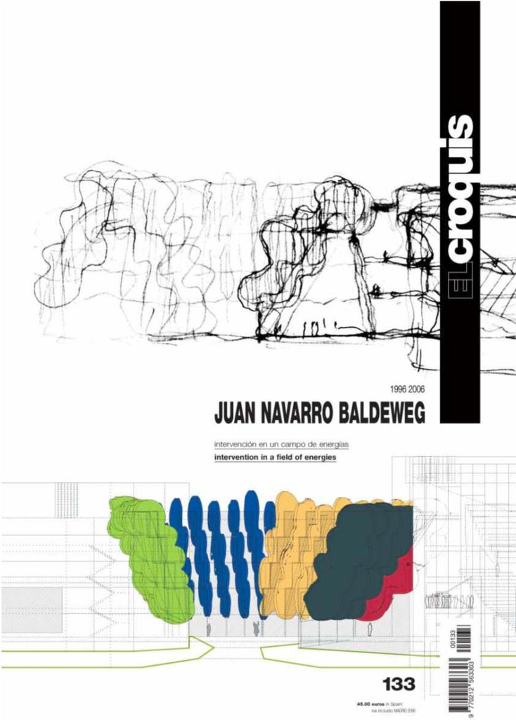 El Croquis 133:  Juan Navarro Baldeweg 1996- 2006. Intervention in a Field of Energies
