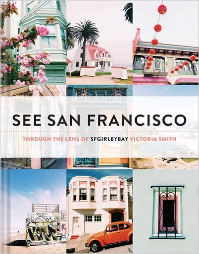 See San Francisco: Through the Lens of SF Girl By Bay